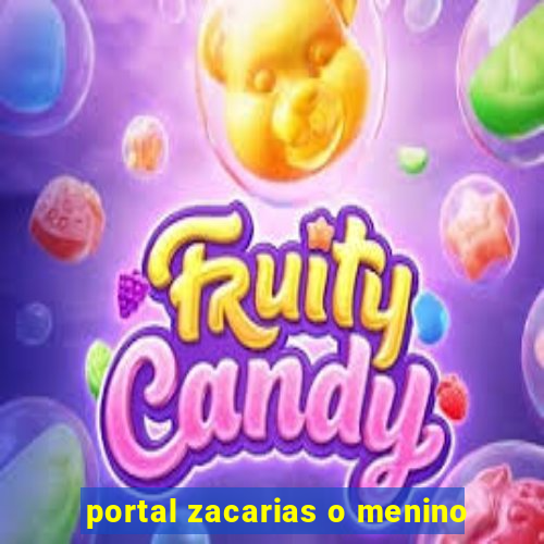 portal zacarias o menino